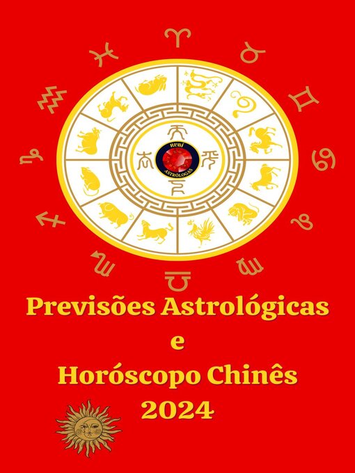 Title details for Previsões Astrológicas  e  Horóscopo Chinês 2024 by Alina A Rubi - Available